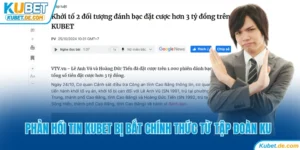Phản Hồi Tin Kubet Bị Bắt Chính Thức Từ Tập Đoàn KU 2 Phản Hồi Tin Kubet Bị Bắt Chính Thức Từ Tập Đoàn KU